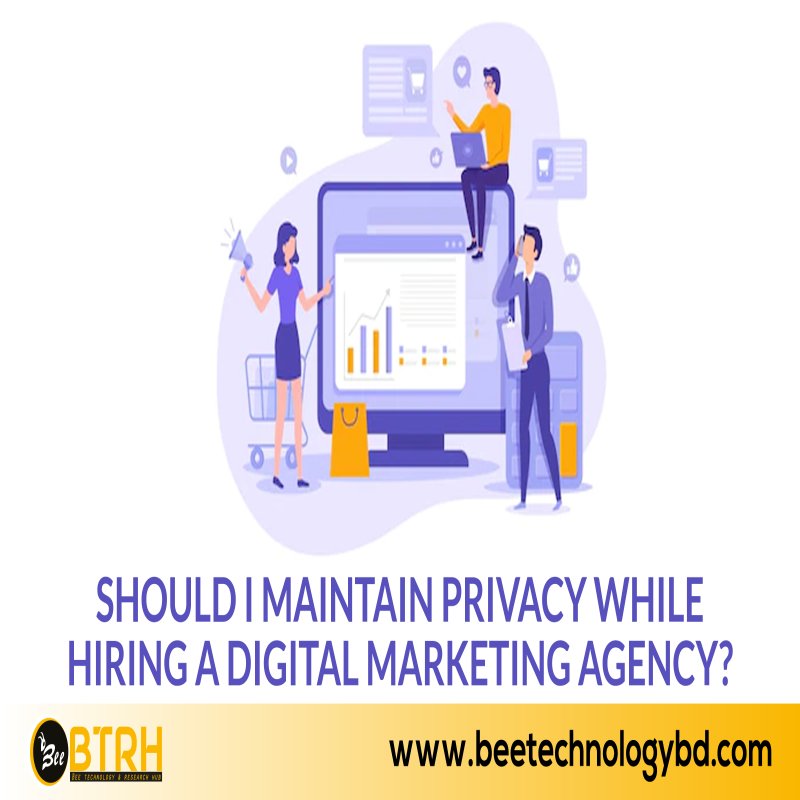 Should I maintain privacy while hiring a digital marketing agency?