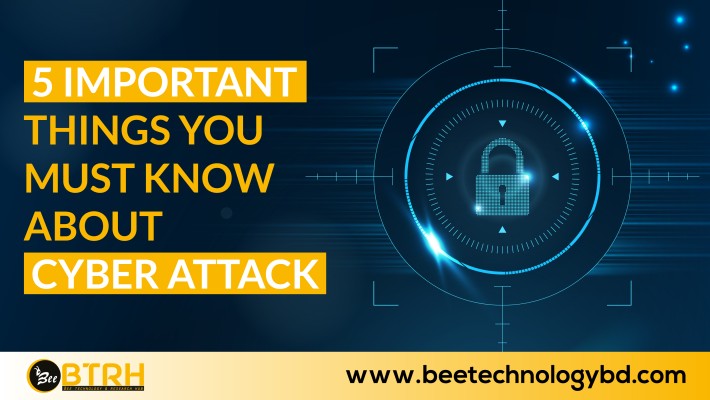 5 IMPORTANT THINGS YOU MUST KNOW ABOUT CYBER ATTACK
