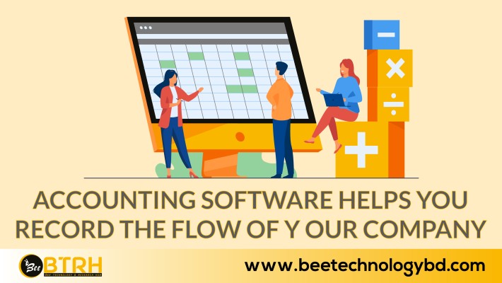 Accounting software help you to record the flow of your company