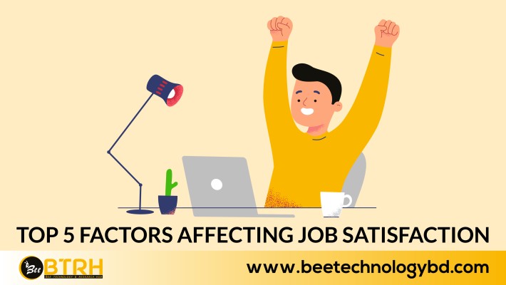 Top 5 Factors affecting job satisfaction